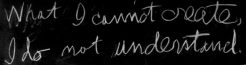 "What I cannot create I do not understand" / SOURCE: CALTECH archives